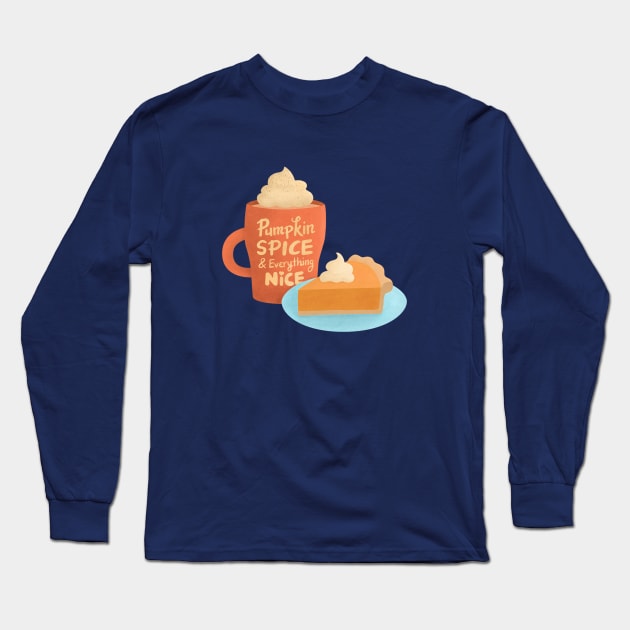 Pumpkin Spice and Everything Nice, Latte and Pie Long Sleeve T-Shirt by rustydoodle